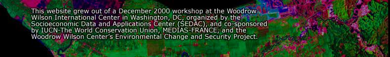 This website grew out of a December 200 workshop at the Woodrow Wilson International Center in Washington DC, organized by the Socioeconomic Data and Applications Center (SEDAC), and co-sponsored by the IUCN, MEDIAS FRance, and the Woodrow Wilson Center's Environmental Change and Security Project.